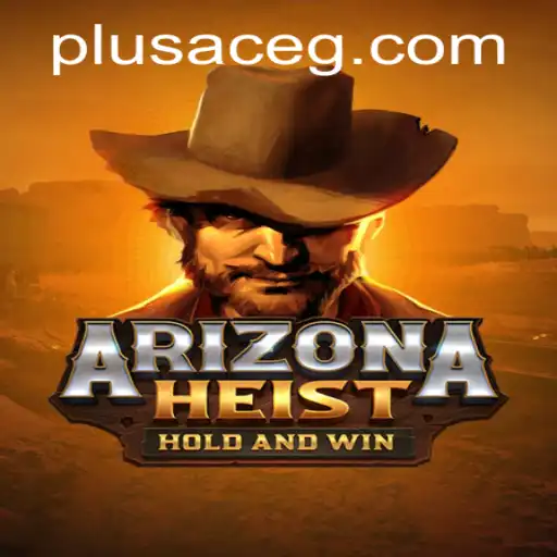 Unlock the Thrill of 'ArizonaHeist' with PlusAce: An Immersive Gaming Experience