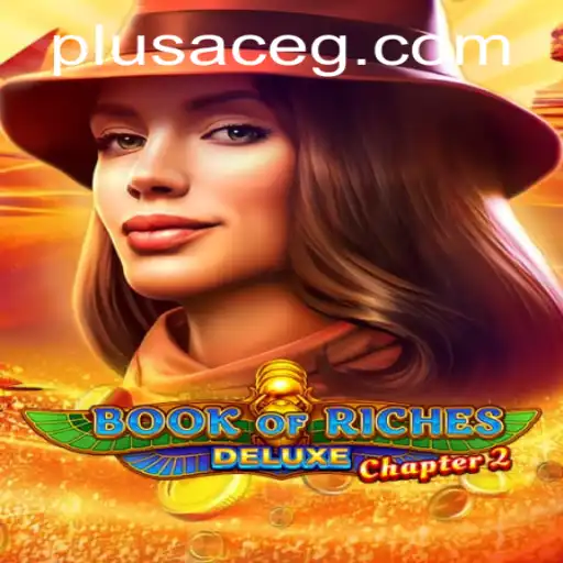 Exploring the Epic Adventure of Book of Riches Deluxe Chapter 2 with PlusAce