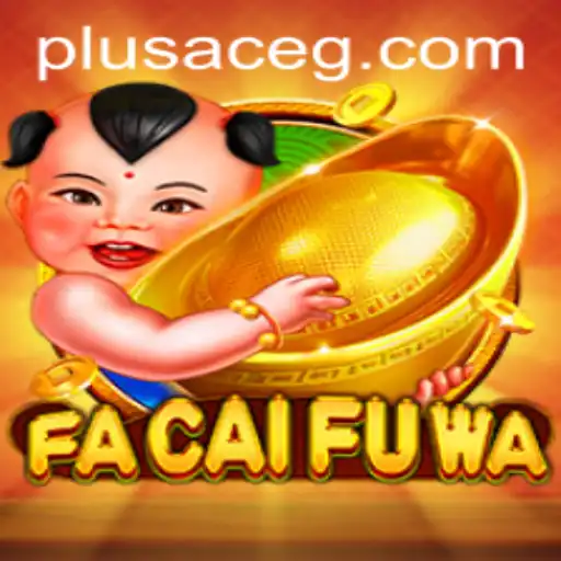 Unveiling FaCaiFuWa: An In-Depth Guide to the Game with PlusAce