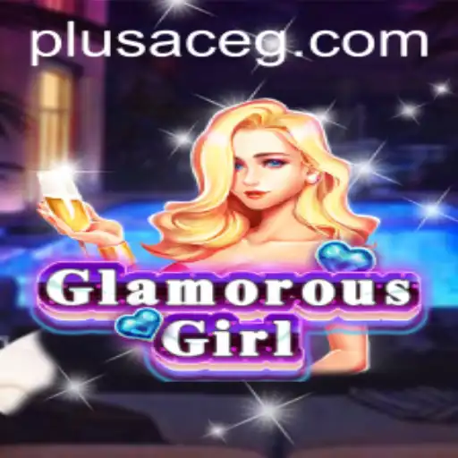 Exploring GlamorousGirl and PlusAce: The Next Big Gaming Adventure